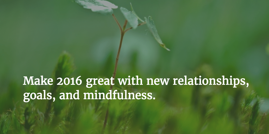 2016 – A New Year, A New You, and New Relationships